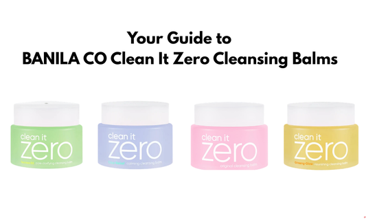 Why Cleansing Matters: Which BANILA CO Clean It Zero Cleansing Balm Is Right for You?